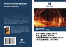 Bookcover of Bibliotheksdynamik: Navigieren durch Informationslandschaften im digitalen Zeitalter