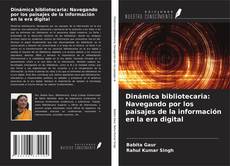 Capa do livro de Dinámica bibliotecaria: Navegando por los paisajes de la información en la era digital 