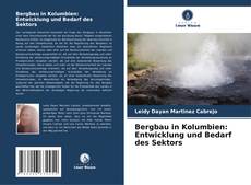 Bookcover of Bergbau in Kolumbien: Entwicklung und Bedarf des Sektors