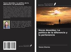 Bookcover of Voces desoídas: La política de la diferencia y la pertenencia