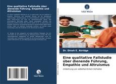 Capa do livro de Eine qualitative Fallstudie über dienende Führung, Empathie und Altruismus 