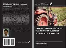Bookcover of ENSAYO Y EVALUACIÓN DE UN PULVERIZADOR ELÉCTRICO ACCIONADO POR TRACTOR
