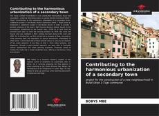 Contributing to the harmonious urbanization of a secondary town kitap kapağı