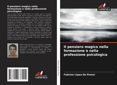 Bookcover of Il pensiero magico nella formazione e nella professione psicologica