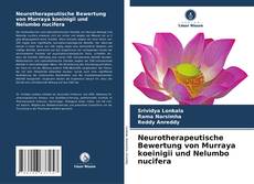 Neurotherapeutische Bewertung von Murraya koeinigii und Nelumbo nucifera kitap kapağı