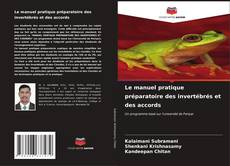 Bookcover of Le manuel pratique préparatoire des invertébrés et des accords