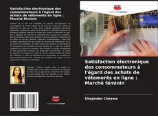 Capa do livro de Satisfaction électronique des consommateurs à l'égard des achats de vêtements en ligne : Marché féminin 