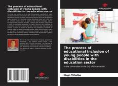 Buchcover von The process of educational inclusion of young people with disabilities in the education sector