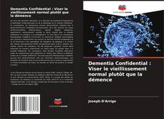 Buchcover von Dementia Confidential : Viser le vieillissement normal plutôt que la démence