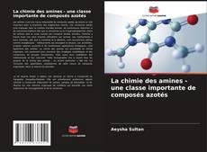Capa do livro de La chimie des amines - une classe importante de composés azotés 