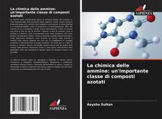 Copertina di La chimica delle ammine: un'importante classe di composti azotati