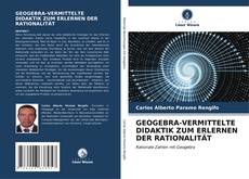 Buchcover von GEOGEBRA-VERMITTELTE DIDAKTIK ZUM ERLERNEN DER RATIONALITÄT