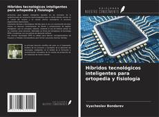 Buchcover von Híbridos tecnológicos inteligentes para ortopedia y fisiología