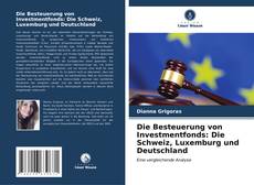 Capa do livro de Die Besteuerung von Investmentfonds: Die Schweiz, Luxemburg und Deutschland 