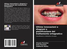 Couverture de Ultime innovazioni e diagnosi e pianificazione del trattamento ortognatico