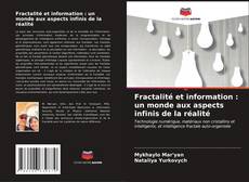 Copertina di Fractalité et information : un monde aux aspects infinis de la réalité
