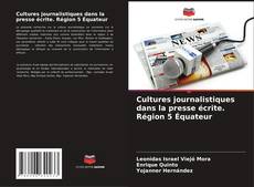 Bookcover of Cultures journalistiques dans la presse écrite. Région 5 Équateur