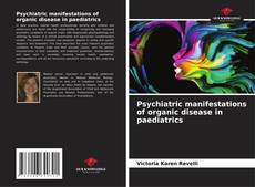 Bookcover of Psychiatric manifestations of organic disease in paediatrics