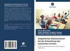 Bookcover of Umgekehrtes Klassenzimmer bei der Entwicklung des autonomen Lernens