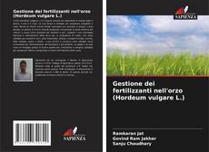 Couverture de Gestione dei fertilizzanti nell'orzo (Hordeum vulgare L.)