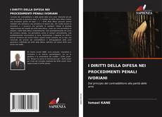 Bookcover of I DIRITTI DELLA DIFESA NEI PROCEDIMENTI PENALI IVORIANI