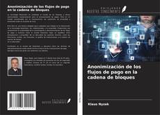 Bookcover of Anonimización de los flujos de pago en la cadena de bloques