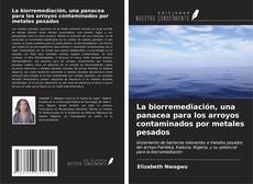 Bookcover of La biorremediación, una panacea para los arroyos contaminados por metales pesados