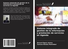 Bookcover of Sistema integrado de gestión de la información y prestación de servicios en Uganda
