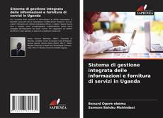 Bookcover of Sistema di gestione integrata delle informazioni e fornitura di servizi in Uganda