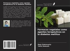 Couverture de Fármacos vegetales como agentes terapéuticos en la diabetes mellitus