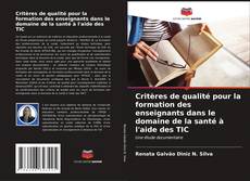 Buchcover von Critères de qualité pour la formation des enseignants dans le domaine de la santé à l'aide des TIC