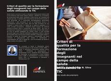Bookcover of Criteri di qualità per la formazione degli insegnanti nel campo della salute utilizzando le TIC