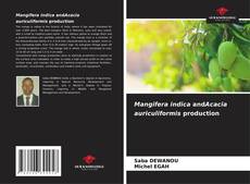 Bookcover of Mangifera indica andAcacia auriculiformis production