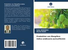 Portada del libro de Produktion von Mangifera indica undAcacia auriculiformis