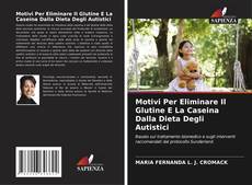 Bookcover of Motivi Per Eliminare Il Glutine E La Caseina Dalla Dieta Degli Autistici