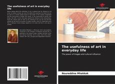 Capa do livro de The usefulness of art in everyday life 