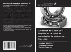 Bookcover of Aplicación de la RNA en el diagnóstico de fallos de rodamientos de motores de inducción