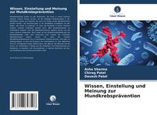 Bookcover of Wissen, Einstellung und Meinung zur Mundkrebsprävention