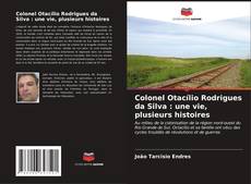 Copertina di Colonel Otacílio Rodrigues da Silva : une vie, plusieurs histoires