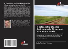 Capa do livro de Il colonnello Otacílio Rodrigues da Silva: una vita, tante storie 