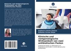 Capa do livro de Klinische und röntgenologische Wirksamkeit von zwei antibiotischen Pasten 