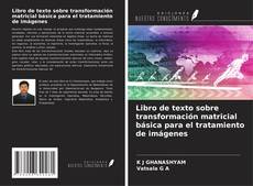 Libro de texto sobre transformación matricial básica para el tratamiento de imágenes kitap kapağı