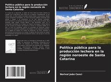 Copertina di Política pública para la producción lechera en la región noroeste de Santa Catarina