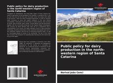 Bookcover of Public policy for dairy production in the north-western region of Santa Catarina