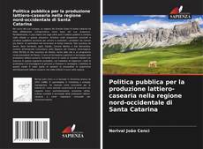 Buchcover von Politica pubblica per la produzione lattiero-casearia nella regione nord-occidentale di Santa Catarina