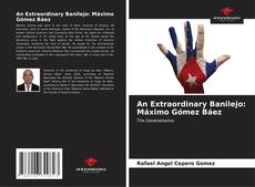 Bookcover of An Extraordinary Banilejo: Máximo Gómez Báez