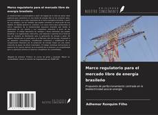 Capa do livro de Marco regulatorio para el mercado libre de energía brasileño 