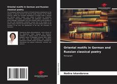 Couverture de Oriental motifs in German and Russian classical poetry