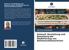 Capa do livro de Entwurf, Herstellung und Bewertung der Modellierung von Bohnenschälmaschinen 