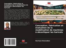 Capa do livro de Conception, fabrication et évaluation de la modélisation de machines à décortiquer les haricots 